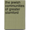 The Jewish Communities of Greater Stamford by Linda Baulsir