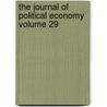 The Journal of Political Economy Volume 29 by University Of Chicago Economy