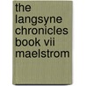 The Langsyne Chronicles Book Vii Maelstrom by Jonathan Christopher