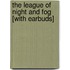 The League of Night and Fog [With Earbuds]