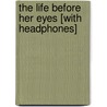 The Life Before Her Eyes [With Headphones] door Laura Kasischke
