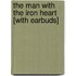 The Man with the Iron Heart [With Earbuds]