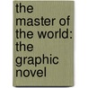 The Master of the World: The Graphic Novel door Jules Vernes