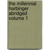 The Millennial Harbinger Abridged Volume 1 door Alexander Campbell