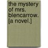The Mystery of Mrs. Blencarrow. [A novel.]