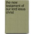 The New Testament of Our Lord Iesus Christ