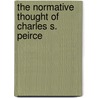 The Normative Thought of Charles S. Peirce by Cornelis Dewal