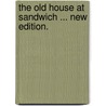 The Old House at Sandwich ... New edition. by Joseph Hatton