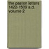 The Paston Letters 1422-1509 A.D. Volume 2