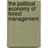The Political Economy of Forest Management