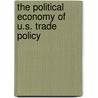The Political Economy of U.S. Trade Policy door Alger Keith