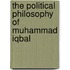 The Political Philosophy of Muhammad Iqbal
