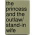 The Princess and the Outlaw/ Stand-in Wife
