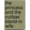 The Princess and the Outlaw/ Stand-in Wife by Leanne Banks