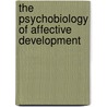 The Psychobiology Of Affective Development door Scott Fox