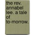 The Rev. Annabel Lee. A Tale Of To-morrow.