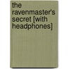 The Ravenmaster's Secret [With Headphones] by Elvira Woodruff