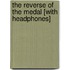 The Reverse of the Medal [With Headphones]