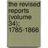 The Revised Reports (Volume 34); 1785-1866