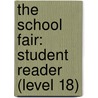 The School Fair: Student Reader (Level 18) by Authors Various