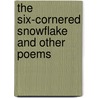 The Six-Cornered Snowflake and Other Poems door Nims