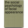 The Social Psychology of Facial Appearance door Ray Bull