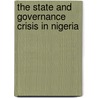 The State And Governance Crisis In Nigeria door Dhikru Yagboyaju