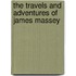 The Travels and Adventures of James Massey