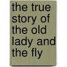 The True Story of the Old Lady and the Fly by Marviana Smedes