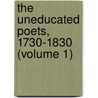 The Uneducated Poets, 1730-1830 (Volume 1) door Andrew Thompson Elder