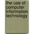 The Use of Computer Information Technology