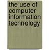 The Use of Computer Information Technology by Ramona Calhoun