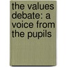 The Values Debate: A Voice from the Pupils by Leslie J. Francis