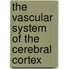 The Vascular System of the Cerebral Cortex by Thomas Bär