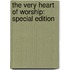 The Very Heart of Worship: Special Edition