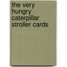 The Very Hungry Caterpillar Stroller Cards door Eric Carle