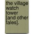 The Village Watch Tower [and other tales].