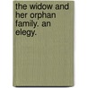 The Widow and her Orphan Family. An elegy. by Mary R. Stockdale