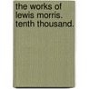 The Works of Lewis Morris. Tenth thousand. door Sir Lewis Morris