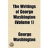 The Writings of George Washington Volume 1
