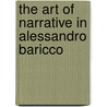 The art of narrative in Alessandro Baricco door Maria Célia Fantin