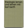 Theologie lernen und lehren mit Karl Barth by Heinz Eduard Tödt