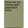These Are My Friends [With Paperback Book] by Bobbie Kalman