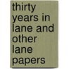 Thirty Years in Lane and Other Lane Papers door Edward D. Morris
