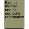 Thomas Murner und die deutsche Reformation door Kawerau