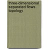 Three-Dimensional Separated Flows Topology door J. (Jean) Dlery