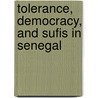 Tolerance, Democracy, and Sufis in Senegal door Mamadou Diouf