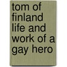 Tom of Finland Life and Work of a Gay Hero door Valentine Hooven