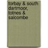 Torbay & South Dartmoor, Totnes & Salcombe