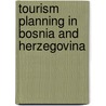 Tourism Planning in Bosnia and Herzegovina door Lejla Dizdarevic